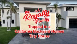 Video of Royal Family Trapped in a California Backyard homes Tiny House